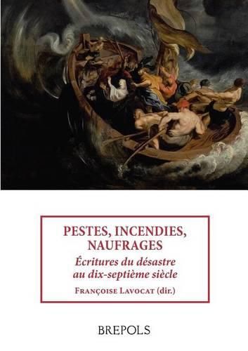 Cover image for Stsa 16 Pestes, Incendies, Naufrages. Ecritures Du Desastre, F. L Avocat: Ecritures Du Desastre Au Dix-Septieme Siecle