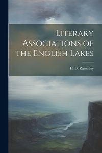 Cover image for Literary Associations of the English Lakes