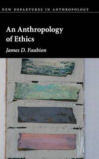 Cover image for An Anthropology of Ethics