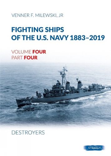 Cover image for Fighting Ships of the U.S. Navy 1883-2019: Volume 4, Part 4 - Destroyers (1943-1944) Fletcher Class