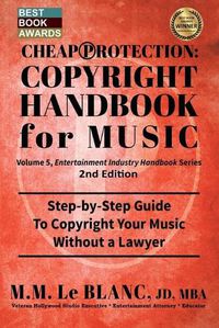 Cover image for CHEAP PROTECTION COPYRIGHT HANDBOOK FOR MUSIC, 2nd Edition: Step-by-Step Guide to Copyright Your Music, Beats, Lyrics and Songs Without a Lawyer