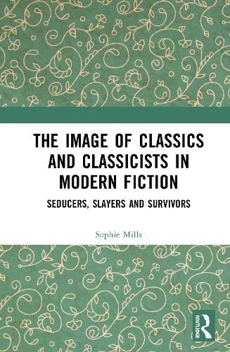 Cover image for The Image of Classics and Classicists in Modern Fiction