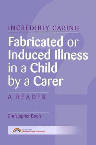 Fabricated or Induced Illness in a Child by a Carer: A Reader