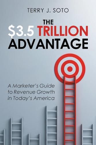 Cover image for The $3.5 Trillion Advantage: A Marketer's Guide to Revenue Growth in Today's America