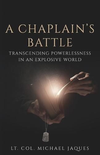 Cover image for A Chaplain's Battle: Transcending Powerlessness in an Explosive World