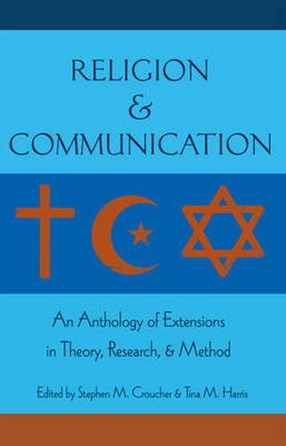 Religion and Communication: An Anthology of Extensions in Theory, Research, and Method