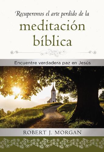 Cover image for Recuperemos El Arte Perdido de la Meditacion Biblica: Encuentra Verdadera Paz En Jesus