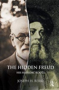 Cover image for The Hidden Freud: His Hassidic Roots