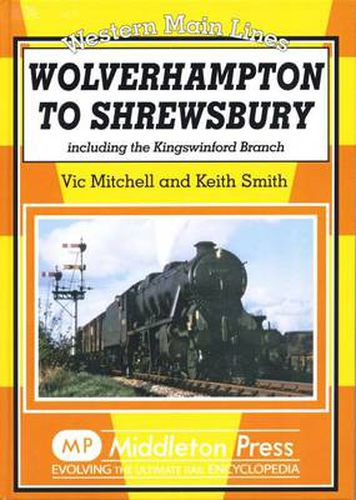 Cover image for Wolverhampton to Shrewsbury: Including the Kingswinford Branch