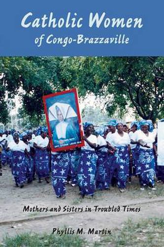 Cover image for Catholic Women of Congo-Brazzaville: Mothers and Sisters in Troubled Times