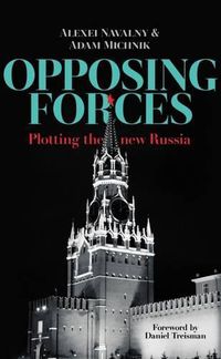 Cover image for Opposing Forces: Plotting the New Russia