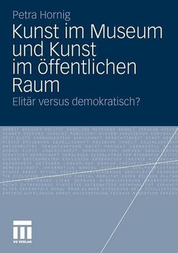 Cover image for Kunst Im Museum Und Kunst Im OEffentlichen Raum: Elitar Versus Demokratisch?