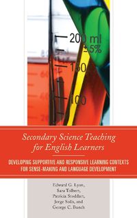 Cover image for Secondary Science Teaching for English Learners: Developing Supportive and Responsive Learning Contexts for Sense-Making and Language Development