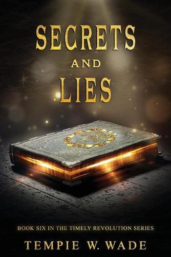 Cover image for Secrets and Lies: Timely Revolution Book Series Book Six