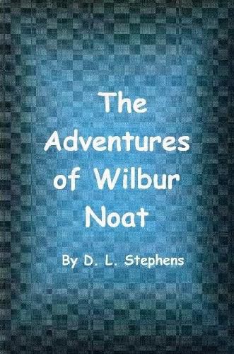 The Adventures of Wilbur Noat