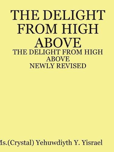 Cover image for The DELIGHT FROM HIGH ABOVE (Newly Revised