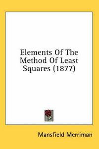 Cover image for Elements of the Method of Least Squares (1877)