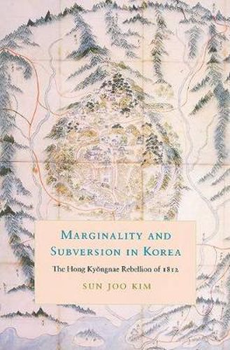 Cover image for Marginality and Subversion in Korea: The Hong Kyongnae Rebellion of 1812