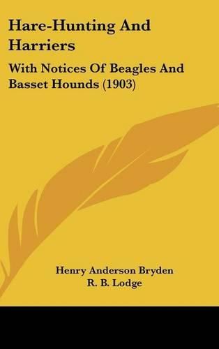 Cover image for Hare-Hunting and Harriers: With Notices of Beagles and Basset Hounds (1903)