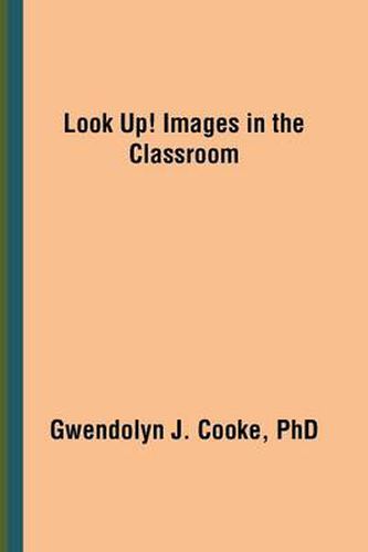 Cover image for Look Up! Images in the Classroom