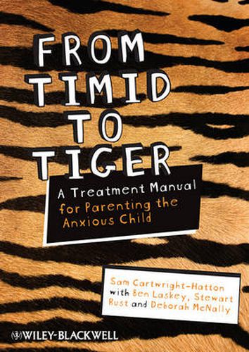 Cover image for From Timid to Tiger: A Treatment Manual for Parenting the Anxious Child