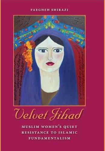 Cover image for Velvet Jihad: Muslim Women's Quiet Resistance to Islamic Fundamentalism