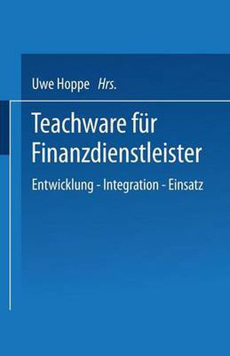 Cover image for Teachware Fur Finanzdienstleister: Entwicklung -- Integration -- Einsatz
