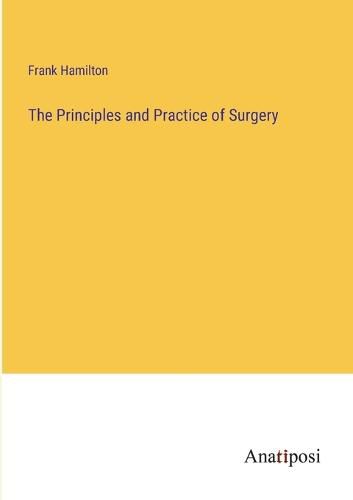 Cover image for The Principles and Practice of Surgery