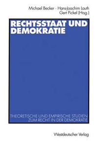 Cover image for Rechtsstaat und Demokratie: Theoretische und Empirische Studien zum Recht in der Demokratie