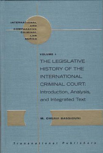 Cover image for The Legislative History of the International Criminal Court: Introduction, Analysis, and Integrated Text (3 vols)