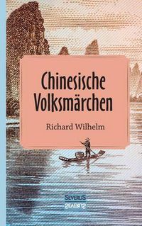 Cover image for Chinesische Volksmarchen: ubersetzt und eingeleitet von Richard Wilhelm