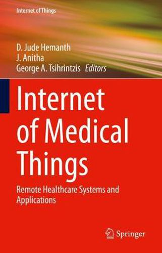 Cover image for Internet of Medical Things: Remote Healthcare Systems and Applications