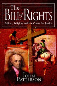 Cover image for The Bill of Rights: Politics, Religion, and the Quest for Justice