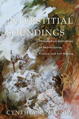 Cover image for Interstitial Soundings: Philosophical Reflections on Improvisation, Practice, and Self-Making