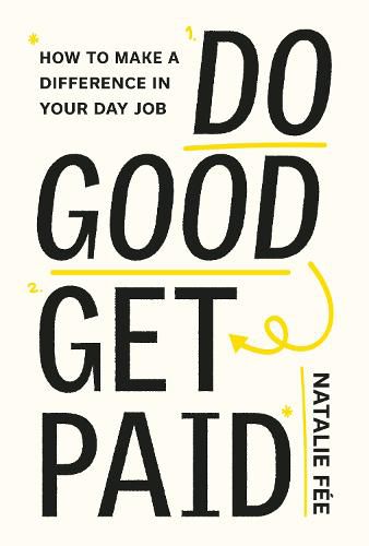 Cover image for Do Good, Get Paid: Make a Difference to the World and Be Paid for It