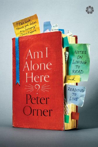 Cover image for Am I Alone Here?: Notes on Living to Read and Reading to Live
