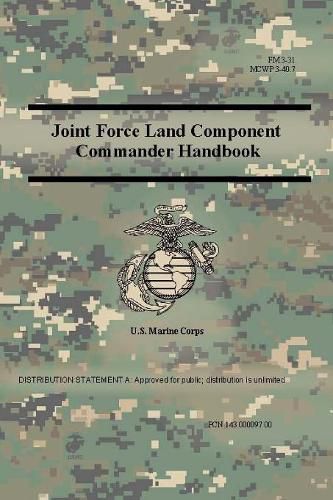 Cover image for Joint Force Land Component Commander Handbook (FM 3-31), (MCWP 3-40.7 )