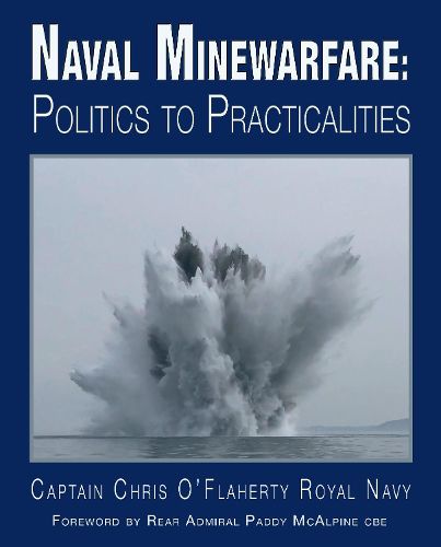 Naval Minewarfare: Politics to Practicalities