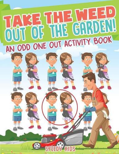 Cover image for Take the Weed Out of the Garden! An Odd One Out Activity Book