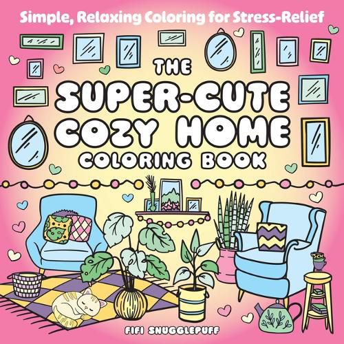 Cover image for The Super-Cute Cozy Home Coloring Book