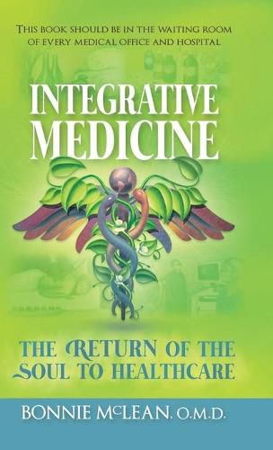 Cover image for Integrative Medicine: The Return of the Soul to Healthcare