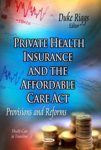 Cover image for Private Health Insurance & the Affordable Care Act: Provisions & Reforms