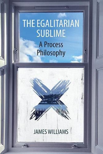 Cover image for The Egalitarian Sublime: A Process Philosophy