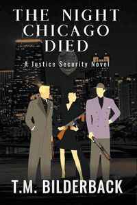 Cover image for The Night Chicago Died - A Justice Security Novel