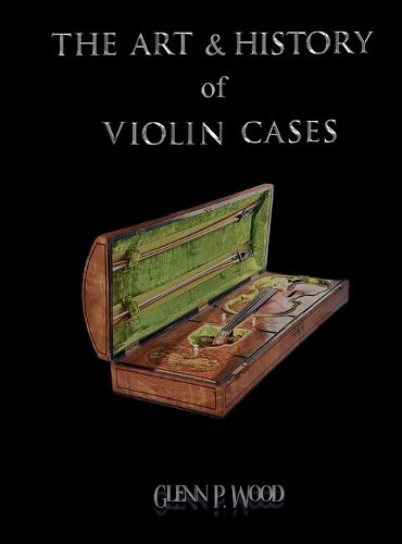 Cover image for The Art & History of Violin Cases