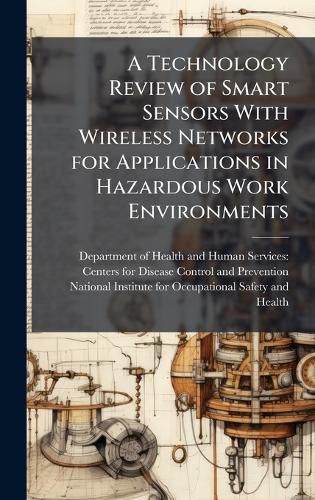 Cover image for A Technology Review of Smart Sensors With Wireless Networks for Applications in Hazardous Work Environments