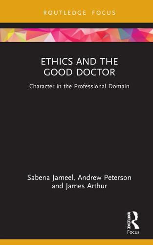 Cover image for Ethics and the Good Doctor: Character in the Professional Domain