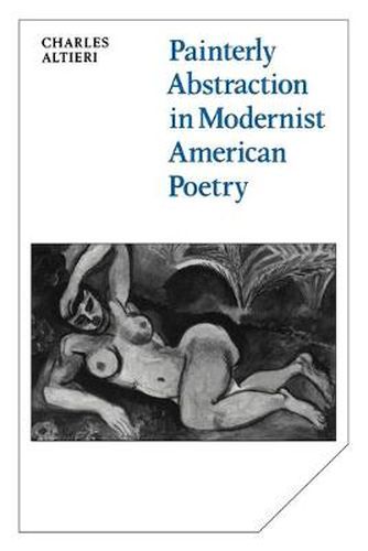 Cover image for Painterly Abstraction in Modernist American Poetry: The Contemporaneity of Modernism