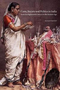 Cover image for Caste, Society and Politics in India from the Eighteenth Century to the Modern Age