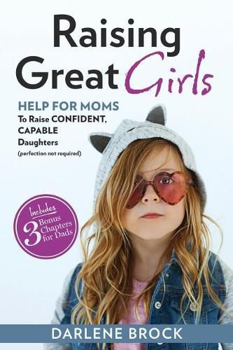 Cover image for Raising Great Girls: Help for moms to raise confident, capable daughters (perfection not required)